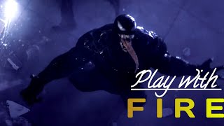 venom | play with fire