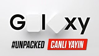 GALAXY #UNPACKED CANLI YAYIN