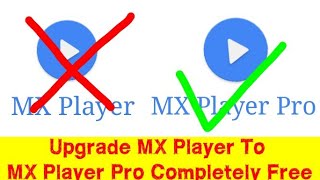 Upgrade MX Player To MX Player Pro Completely Free ! No Mod , No Hack