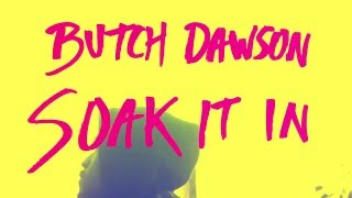Butch Dawson - Soak It In (Official Music Video)