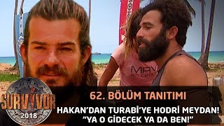 Hakan'dan Turabi'ye hodri meydan! "Ya o gidecek ya da ben" | 62. Bölüm Tanıtımı | Survivor 2018