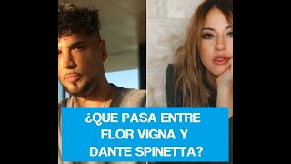 ¿Qué pasa entre Flor Vigna y Dante Spinetta?