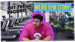 Off The Record: Mike's Weirdest Gym Experience (ft. Silent Mike)