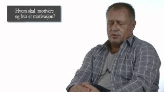 Lars Linderoth: Hvem skal motivere, hva er det og hvordan gjøre det?