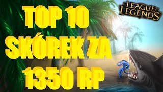 Top 10 skórek za 1350 RP / Top 10 skins for 1350 RP PL Odc3 ᴴᴰ