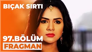 Bıçak Sırtı 97. Bölüm Fragmanı - 22 Ocak Çarşamba
