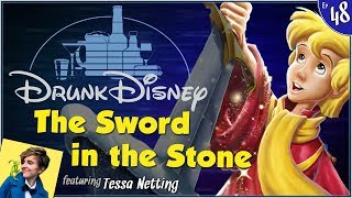THE SWORD IN THE STONE ft. Tessa Netting (Drunk Disney #48)