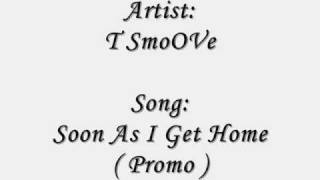 T SmoOVe = Soon as I Get Home ( Promo )