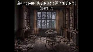 Symphonic & Melodic Black Metal Part 15