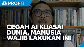Cegah AI Kuasai Dunia, Manusia Wajib Lakukan Hal Ini!