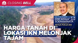 Harga Tanah di Lokasi IKN Melonjak Tajam