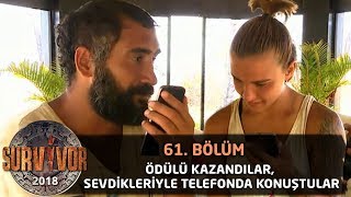 Ödülü kazandılar, sevdikleriyle telefonda konuştular | 61. Bölüm | Survivor 2018