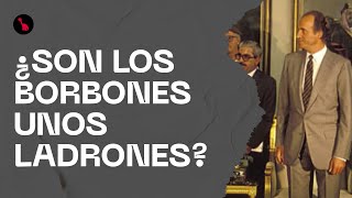 ¿Son los Borbones unos ladrones?