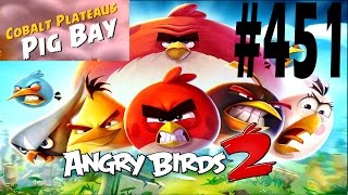 Angry Birds 2-Cobalt Plateaus Pig Bay Level-451 Three Star Walkthrough