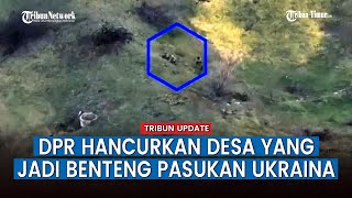 Militan DPR Hancurkan Sebuah Desa di Nevelskoye setelah Diubah Jadi Benteng oleh Nasionalis Ukraina
