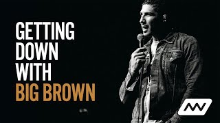 Getting Down with Big Brown | Brendan Schaub