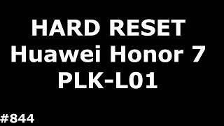 Сброс настроек Huawei Honor 7 (Hard Reset Huawei Honor 7 Premium PLK-L01)