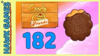 Candy Crush Friends Level 182 (Cookie mode) - 3 Stars Walkthrough, No Boosters