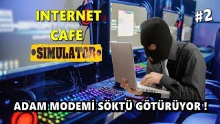 ADAM MODEMİ SÖKTÜ GÖTÜRÜYOR !! - Internet Cafe Simulator - Bölüm #2
