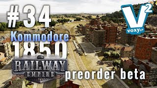 Railway Empire #34 · Kommodore Szenario in sehr sehr schwer [schwer · beta gameplay deutsch]