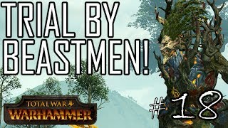 TRIAL BY BEASTMEN! - Argwylon #18 Total War: Warhammer Campaign