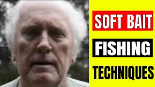 Soft Bait Fishing Techniques