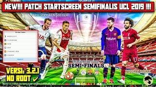 NEW!!! PATCH STARTSCREEN SEMIFINALIS UCL 2019 | PES2019 MOBILE VERSI: 3.2.1 ?