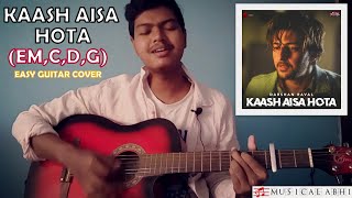 Kaash Aisa Hota-Darshan Raval|Easy Guitar Cover|Em,C,D,G,B|