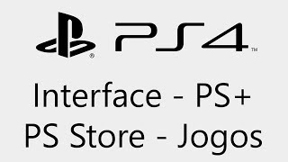 Playstation 4 - Mostrando Um Pouco de Tudo! [Interface, PS+, PS Store, Troféus e Jogos]