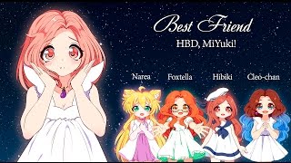 「Cleo-chan/Foxtella/Hibiki/Narea」Best Friend (rus) 「HBD, MiYuki」