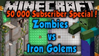 Zombies Vs. Iron Golems - 50,000 Subscriber Special!!