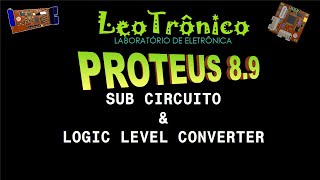#151 - Proteus 8.9 - Sub-circuito e Logic Level Converter