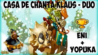[DOFUS] Nawidad 644: Casa de Chanta Klaus (Papa no-es) - Dúo | Eni + yop
