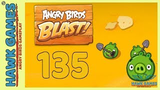 Angry Birds Blast ? Level 135 - 3 Stars Walkthrough, No Boosters