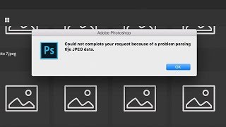 ? Could not complete your request because of a problem parsing the JPEG data. Adobe Photoshop