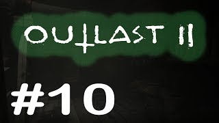 Outlast ll #10 - Безумный круг событий...