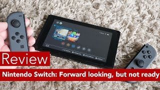 Nintendo Switch Review: Forward looking, but not ready today