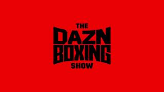 The DAZN Boxing Show: A One-Stop Shop For Boxing Fans