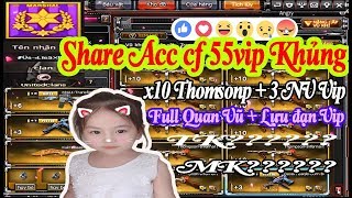 Acc 55 Vip cực khủng Share acc cf vip khủng 2019 Gao Ồ Funny