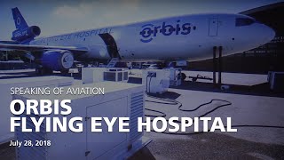 Orbis Flying Eye Hospital is Changing the Way the World Sees - at the Museum of Flight, Seattle