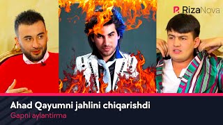 Gapni aylantirma - Ahad Qayumni jahlini chiqarishdi