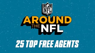 News Roundup & 25 Top Free Agents | Around The NFL