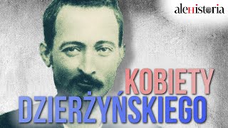 "Żelazny" Dzierżyński jakiego nie znacie. Oto historia Feliksa i jego kobiet. AleHistoria odc. 101