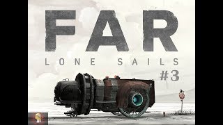Far: Lone Sails (#3) FINAL!!!