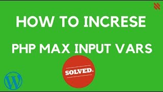 How to increse PHP Max Input Vars In Wordpress php limit  max_time_limit max_input_vars