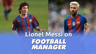 Lionel Messi on Football Manager (FM 2005 - FM 2017)