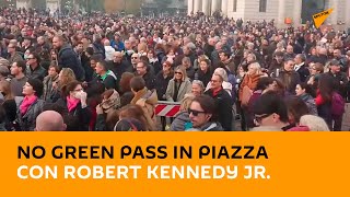A Milano no green pass in piazza con Robert Kennedy Jr.