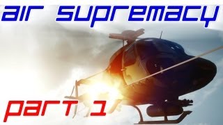 Z-11 INCOMING - Air Supremacy Ep.17 (Z-11 From Heaven Part 1/5)
