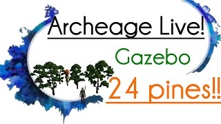 Archeage Live! - 24 Pines on Gazebo