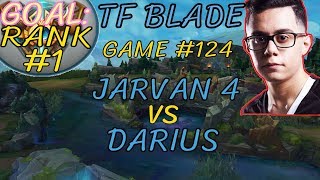 Unranked to RANK 1 | TFBlade GAME 124 | JARVAN 4 vs DARIUS | JARVAN 4 Top | Challenger | Patch 8.11